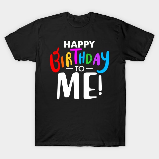 Happy Birthday To Me graphic T-Shirt by KnMproducts